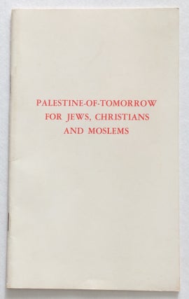 Cat.No: 211182 Palestine-of-tomorrow for Jews, Christians, and Moslems. Nabil Sha'ath