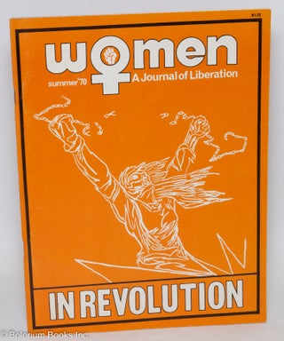 Cat.No: 211441 Women: a journal of liberation; vol. 1 #4, Summer '70; In revolution. Judy...
