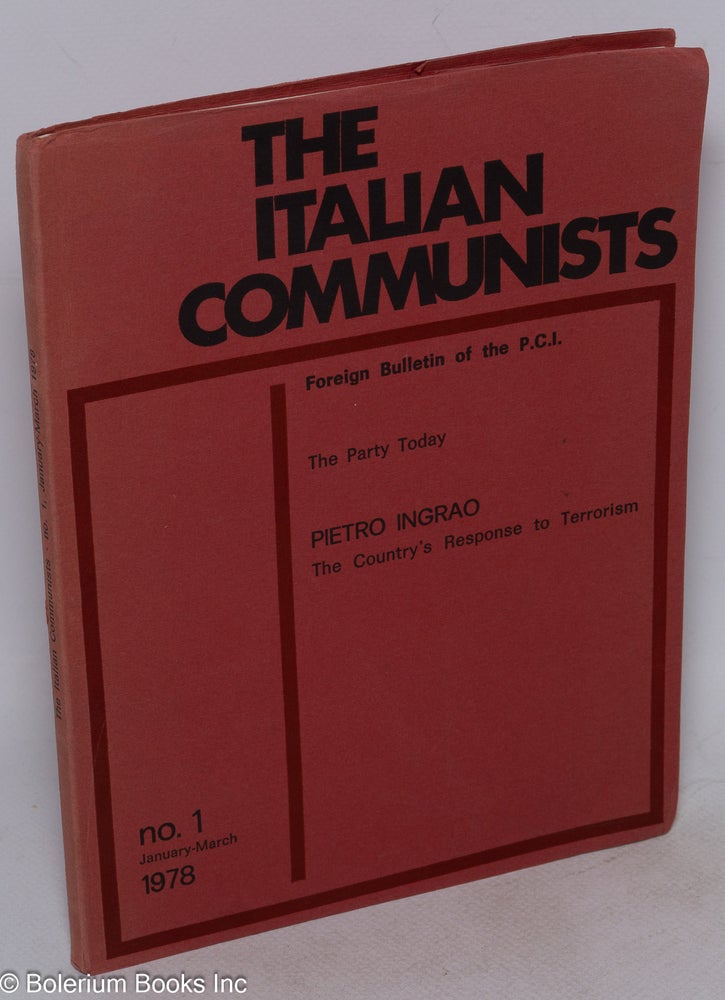 Cat.No: 211535 The Italian communists; No. 1, Jan.-Mar. 1978 foreign bulletin of the P.C.I. Italian Communist Party.