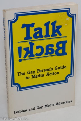 Cat.No: 21169 Talk Back! The gay person's guide to media action. Lesbian, Gay Media...