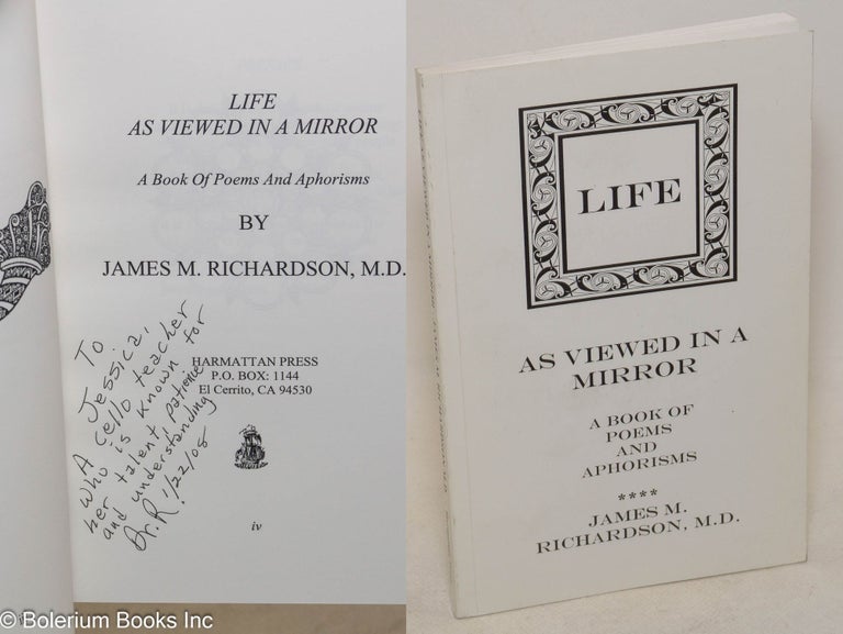 Cat.No: 211761 Life as viewed in a mirror: a book of poems and aphorisms. James M. Richardson, M. D.