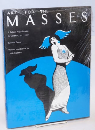 Cat.No: 21196 Art for the Masses; a radical magazine and its graphics, 1911-1917. With an...