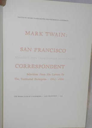 Mark Twain: San Francisco correspondent, Virginia City Territorial Enterprise; selections from his letters to the Territorial Enterprse: 1865-1866
