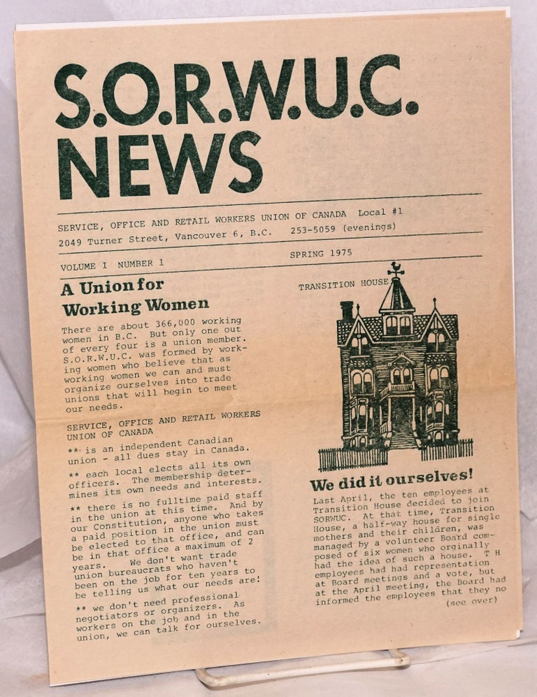 Cat.No: 212104 S.O.R.W.U.C. News. Vol. 1 no. 1 (Spring 1975). Office Service, local 1 Retail Workers Union of Canada.