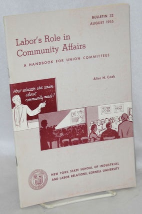 Cat.No: 212135 Labor's Role in Community Affairs A Handbook for Union Committees. Alice...