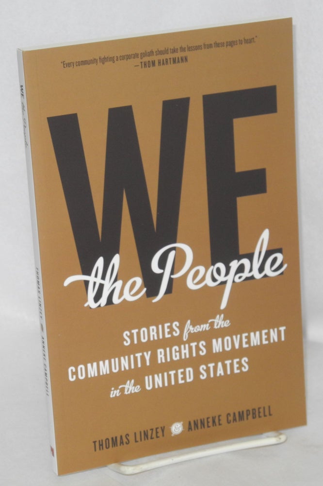 Cat.No: 212144 We the People: Stories from the Community Rights Movement in the United States. Thomas Linzey, Anneke Campbell.