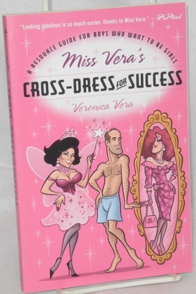 Cat.No: 212292 Miss Vera's cross-dress for success: a resource guide for boys who want to...