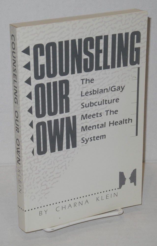 Cat.No: 21231 Counseling our own; lesbian/gay subculture meets the mental health system. Charna Klein.
