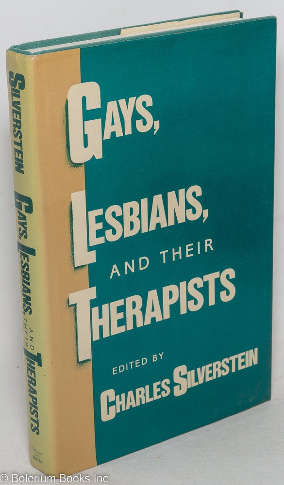 Cat.No: 21232 Gays, Lesbians and their Therapists; studies in psychotherapy. Charles Silverstein, Robert P. Cabaj Laura S. Brown, Dianne Elise, Armand R. Cerbone.