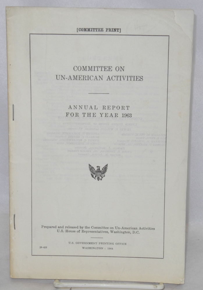 Cat.No: 212380 Committee on Un-American Activities, annual report for the year 1963. United States. House of Representatives.