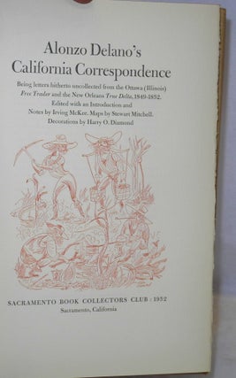 Alonzo Delano's California correspondence being letters hitherto uncollected from the Ottawa (Illinois) Free Trader and the New Orleans True Delta, 1849-1852