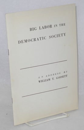 Cat.No: 212482 Big labor in the democratic society, an address.... before the annual...