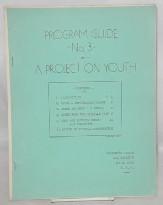 Cat.No: 212521 Program Guide no. 3: A project on youth. Workmen's Circle English-Speaking...