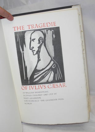 The Tragedie of Iulius Caesar [Julius Caesar]. Pictures designed and cut by Mary Grabhorn
