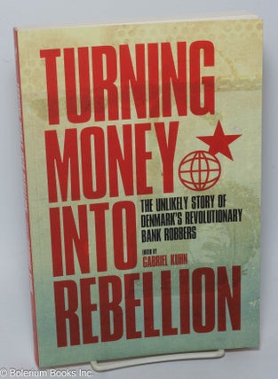 Cat.No: 212552 Turning Money Into Rebellion: the Unlikely Story of Denmark's...