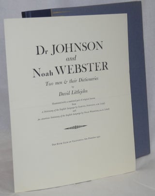 Dr. Johnson and Noah Webster: two men and their dictionaries illustrated with a matched pair of original leaves from A Dictionary of the English language and An American dictionary of the English language