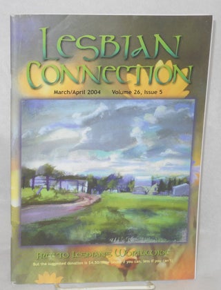Cat.No: 212726 Lesbian Connection: for, by & about lesbians; vol. 26, #5, March/April 2004
