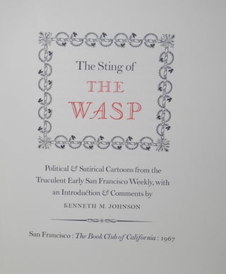 The sting of the Wasp: political and satyrical cartoons from the truculent early San Francisco weekly, with an introduction and comments by Kenneth M. Johnson