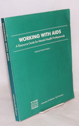 Cat.No: 21275 Working with AIDS; a resource guide for mental health professionals....