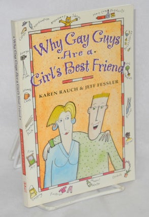 Cat.No: 212814 Why gay guys are a girl's best friend: illustrated by Jeff Fessler. Karen...
