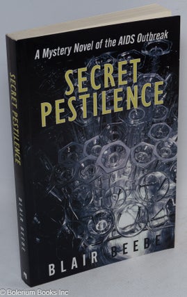Cat.No: 212817 Secret Pestilence: a mystery novel about the AIDS outbreak. Blair Beebe