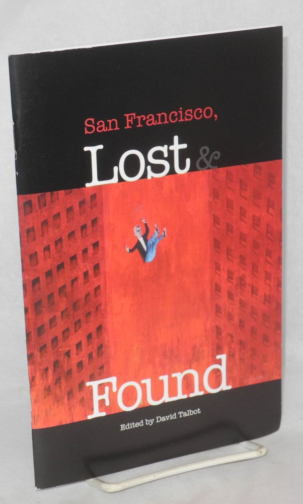Cat.No: 212821 San Francisco, lost and found. David Talbot, Mark Bittner Joshua Mohr, Andrew Lam, Jr., Reynaldo Cayetano.