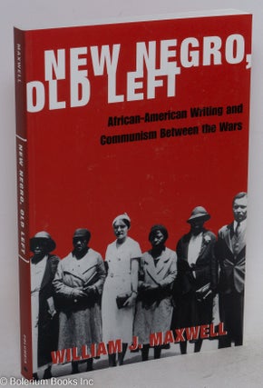 Cat.No: 212850 New Negro, old left. African American writing and Communism between the...