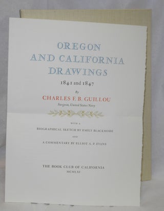 Oregon and California in drawings 1841 and 1847 by Charles F. B. Guillou, surgeon, United States Navy with a biographical sketch by Emily Blackmore and a commentary by Elliott A. P. Evans
