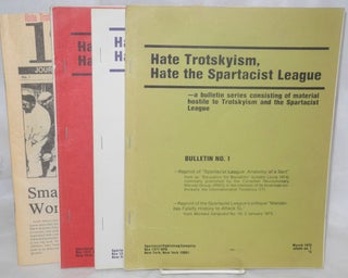 Cat.No: 212874 Hate Trotskyism, Hate the Spartacist League: a bulletin series consisting...