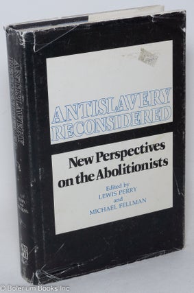 Cat.No: 21288 Antislavery reconsidered; new perspectives on the abolitionists. Lewis...