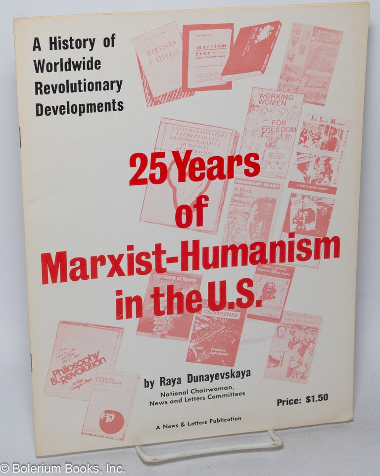 Cat.No: 212896 A History of Worldwide Revolutionary Developments: 25 Years of Marxist-Humanism in the US. Raya Dunayevskaya.