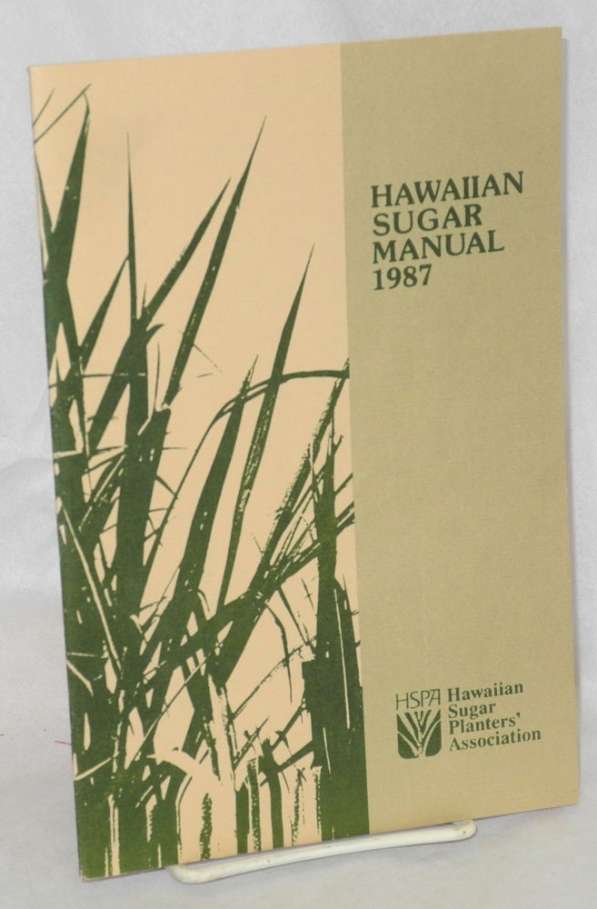 Cat.No: 212989 Hawaiian sugar manual, 1987. Hawaiian Sugar Planters' Association.