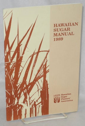 Cat.No: 212994 Hawaiian sugar manual, 1989. Hawaiian Sugar Planters' Association