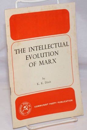 Cat.No: 213054 The intellectual evolution of Marx. K. K. Dixit