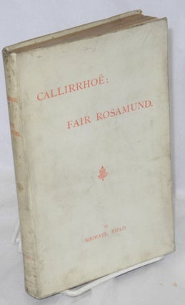 Cat.No: 213075 Callirrhoë: Fair Rosamund [two plays]. pseudonym for Katherine Harris...