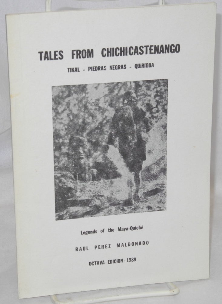 Cat.No: 213095 Tales from Chichicastenango: Tikal, Piedras Negras, Quirigua: legends of the Maya-Quiché. Raúl Pérez Maldonado.