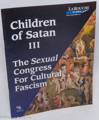 Cat.No: 213097 Children of Satan III: The Sexual Congress for Cultural Fascism. Lyndon...