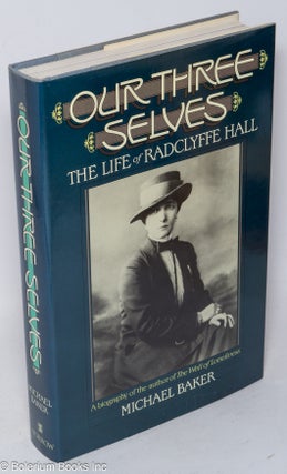 Cat.No: 21331 Our Three Selves: the life of Radclyffe Hall. Radclyffe Hall, Michael Baker