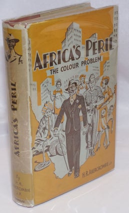 Cat.No: 213318 Africa's Peril: The Colour Problem. H. R. Abercrombie