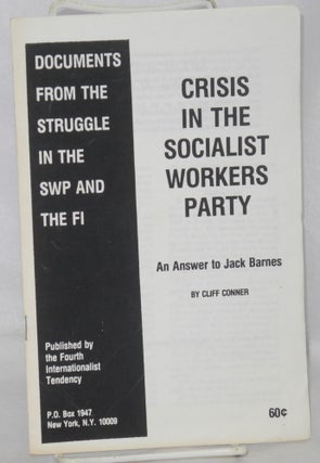 Cat.No: 213362 Crisis in the Socialist Workers Party: an answer to Jack Barnes. Cliff Conner