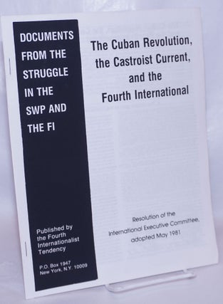 Cat.No: 213364 The Cuban revolution, the Castroist current, and the Fourth International:...