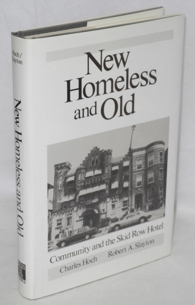 Cat.No: 21345 New Homeless and Old; Community and the Skid Row Hotel. Charles Hoch, Robert A. Slayton.