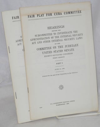 Fair Play for Cuba Committee, hearings before the Subcommittee to investigate the administration of the internal security act and other internal security laws [vols. 1-4]