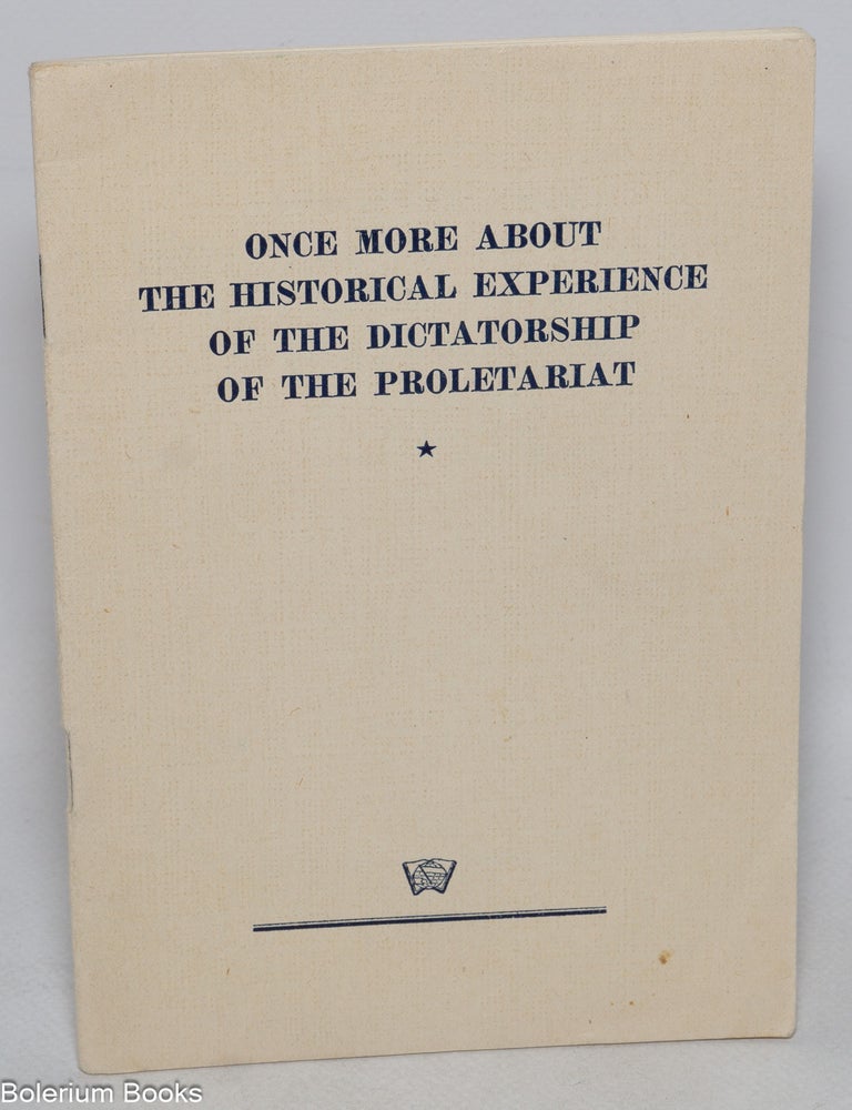 Cat.No: 213465 Once more about the historical experience of the dictatorship of the proletariat. Article published in Jenminjihpao, December 29, 1956