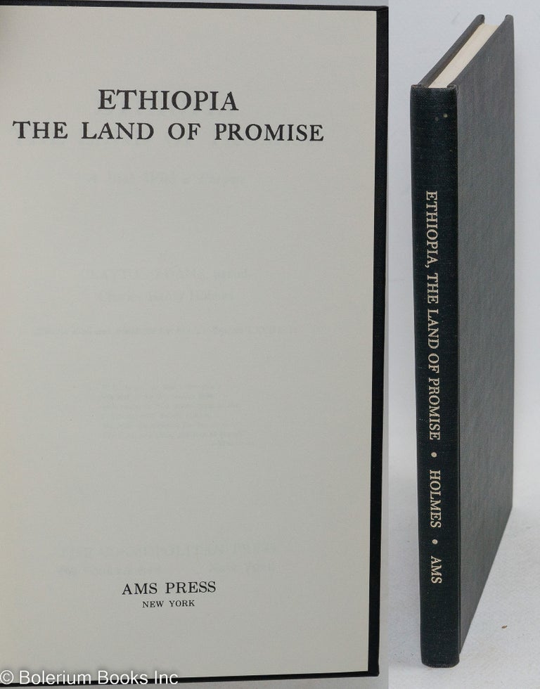 Cat.No: 213662 Ethiopia, the Land of Promise a book with a purpose. Clayton Adams, Charles Henry Holmes.