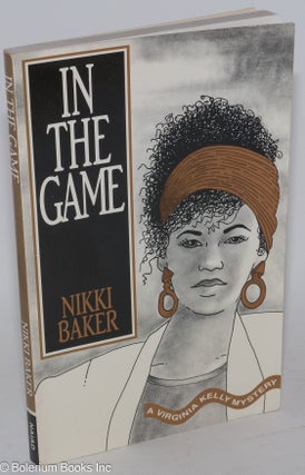 Cat.No: 21368 In the game; a Virginia Kelly mystery. Nikki Baker