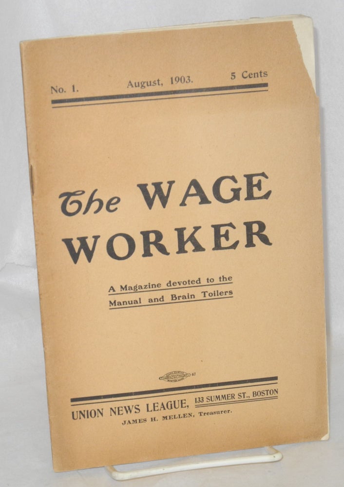 Cat.No: 213736 The Wage Worker, a magazine devoted to the manual and brain toilers. No. 1, August, 1903