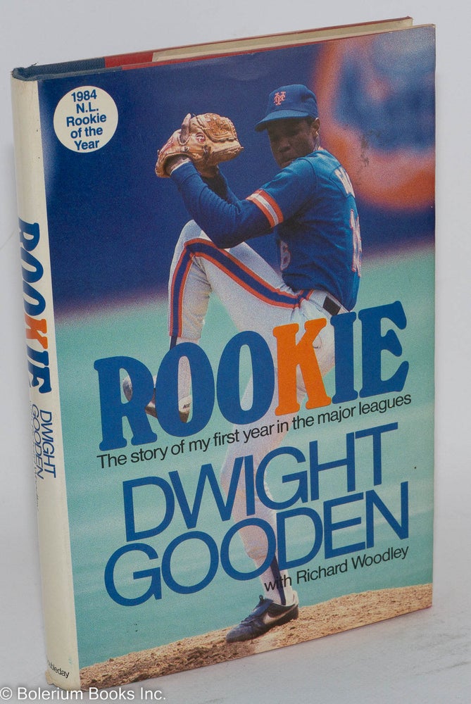 Cat.No: 213795 Rookie The Story of my First Year in the Major Leagues. Dwight Gooden, Richard Woodley.