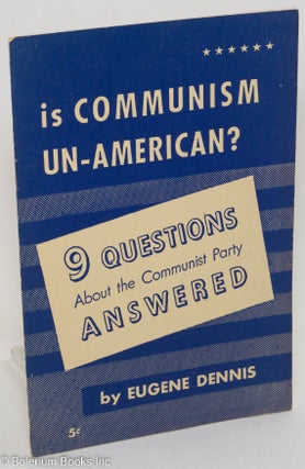 Cat.No: 21385 Is Communism un-American? Nine questions about the Communist Party...