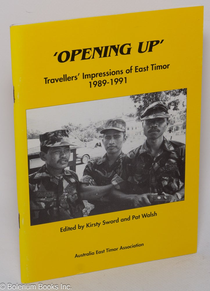 Cat.No: 214083 "Opening up": travellers' impressions of East Timor, 1989-1991. Kirsty Sword, Pat Walsh.